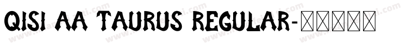 Qisi Aa Taurus Regular字体转换